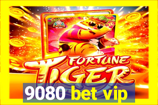 9080 bet vip